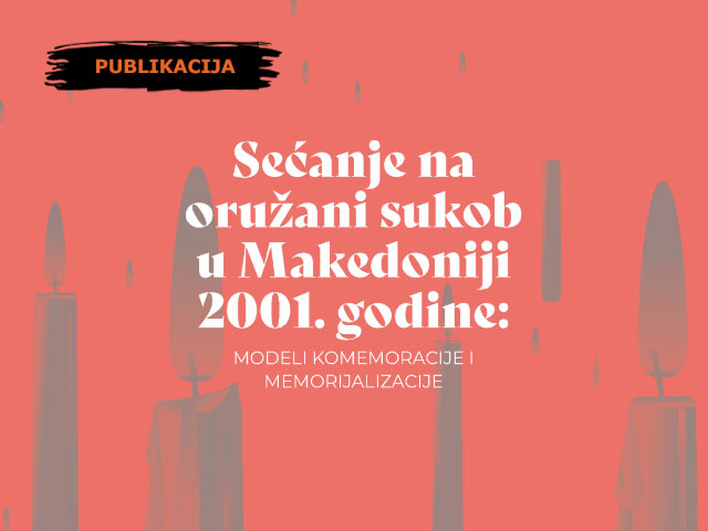 Sećanje na oružani sukob u Makedoniji 2001. godine: Modeli komemoracije i memorijalizacije