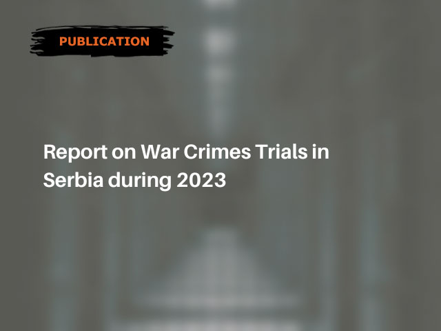 REPORT ON WAR CRIMES TRIALS IN SERBIA DURING 2023