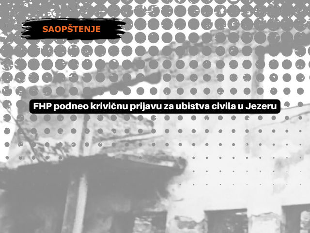 FHP podneo krivičnu prijavu za ubistva civila u Jezeru