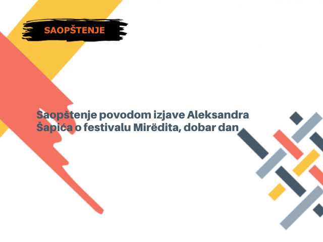 Saopštenje povodom izjave Aleksandra Šapića o festivalu Mirëdita, dobar dan
