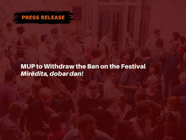 MUP to Withdraw the Ban on the Festival “Mirëdita, dobar dan!”
