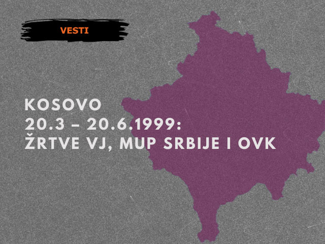 Kosovo, 20.3 – 20. 6. 1999: žrtve VJ, MUP Srbije i OVK